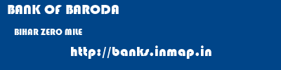 BANK OF BARODA  BIHAR ZERO MILE    banks information 
